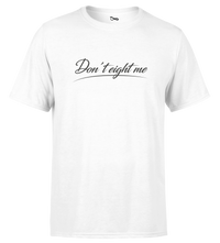 T-SHIRT | "DON'T EIGHT ME" - Blanc/Noir